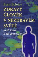 Zdravý člověk v nezdravém světě - Boris Bolotov - Kliknutím na obrázek zavřete